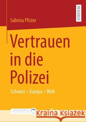 Vertrauen in Die Polizei: Schweiz - Europa - Welt Sabrina Pfister 9783658354244 Springer vs