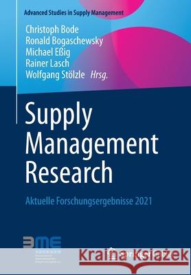 Supply Management Research: Aktuelle Forschungsergebnisse 2021 Christoph Bode Ronald Bogaschewsky Michael E 9783658354480 Springer Gabler