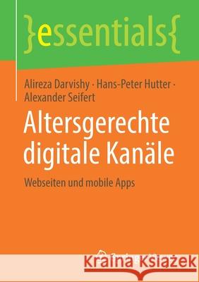 Altersgerechte Digitale Kanäle: Webseiten Und Mobile Apps Darvishy, Alireza 9783658355005