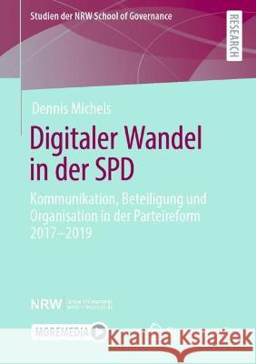 Digitaler Wandel in Der SPD: Kommunikation, Beteiligung Und Organisation in Der Parteireform 2017-2019 Michels, Dennis 9783658355166 Springer Fachmedien Wiesbaden