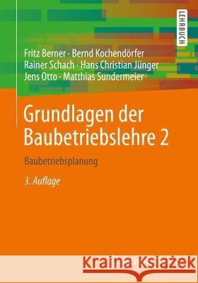 Grundlagen Der Baubetriebslehre 2: Baubetriebsplanung Berner, Fritz 9783658355463 Springer Fachmedien Wiesbaden