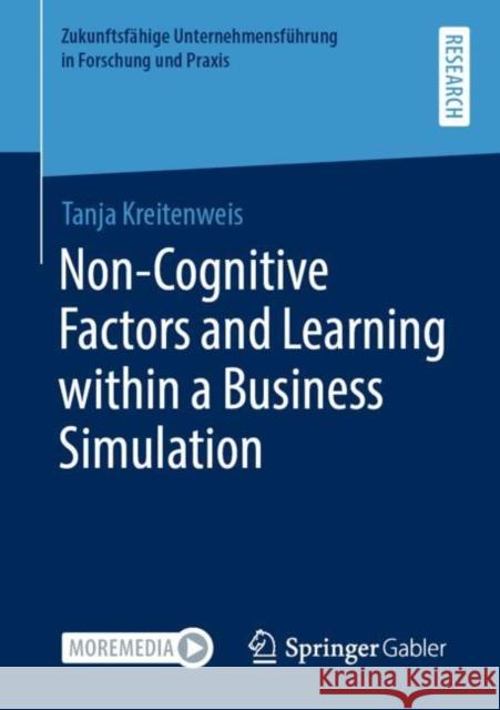 Non-Cognitive Factors and Learning Within a Business Simulation Kreitenweis, Tanja 9783658355524 Springer Fachmedien Wiesbaden