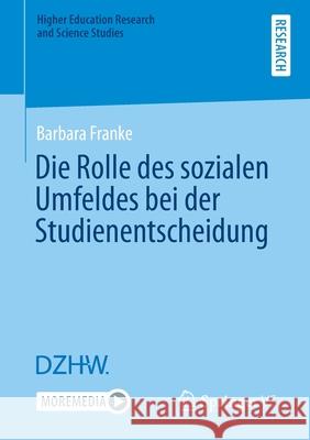 Die Rolle Des Sozialen Umfeldes Bei Der Studienentscheidung Franke, Barbara 9783658356415 Springer vs