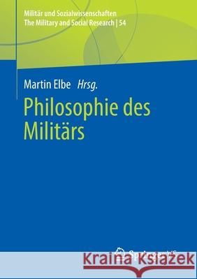 Philosophie Des Militärs Elbe, Martin 9783658356453