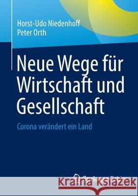 Neue Wege Für Wirtschaft Und Gesellschaft: Corona Verändert Ein Land Niedenhoff, Horst-Udo 9783658356538