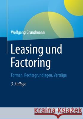 Leasing Und Factoring: Formen, Rechtsgrundlagen, Verträge Grundmann, Wolfgang 9783658356613