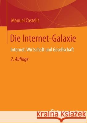 Die Internet-Galaxie: Internet, Wirtschaft Und Gesellschaft Kößler, Reinhart 9783658356705 Springer vs