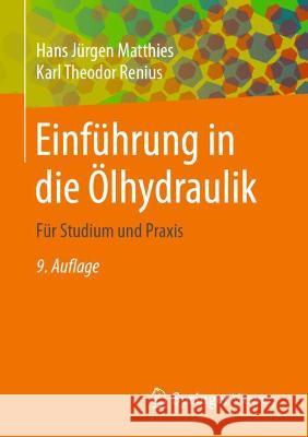 Einführung in Die Ölhydraulik: Für Studium Und Praxis Matthies, Hans Jürgen 9783658356729 Springer Fachmedien Wiesbaden