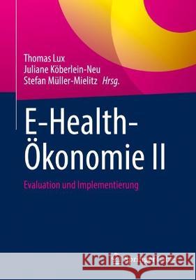 E-Health-Ökonomie II: Evaluation Und Implementierung Lux, Thomas 9783658356903 Springer Fachmedien Wiesbaden
