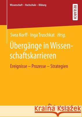 Übergänge in Wissenschaftskarrieren: Ereignisse - Prozesse - Strategien Korff, Svea 9783658357160 Springer vs