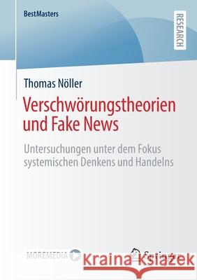 Verschwörungstheorien Und Fake News: Untersuchungen Unter Dem Fokus Systemischen Denkens Und Handelns Nöller, Thomas 9783658357474