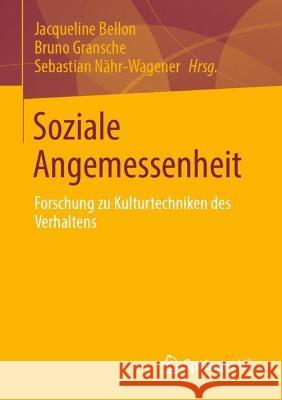 Soziale Angemessenheit: Forschung Zu Kulturtechniken Des Verhaltens Bellon, Jacqueline 9783658357993