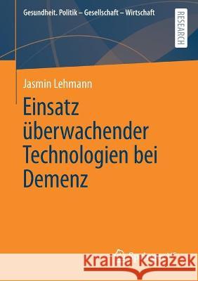 Einsatz Überwachender Technologien Bei Demenz Lehmann, Jasmin 9783658358037