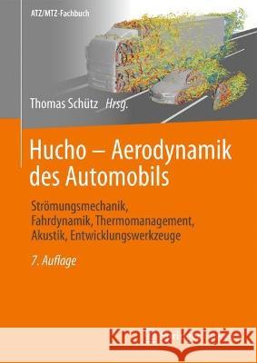 Hucho - Aerodynamik Des Automobils: Strömungsmechanik, Fahrdynamik, Thermomanagement, Akustik, Entwicklungswerkzeuge Schütz, Thomas 9783658358327 Springer Vieweg