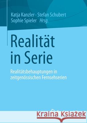 Realität in Serie: Realitätsbehauptungen in Zeitgenössischen Fernsehserien Kanzler, Katja 9783658358631 Springer vs