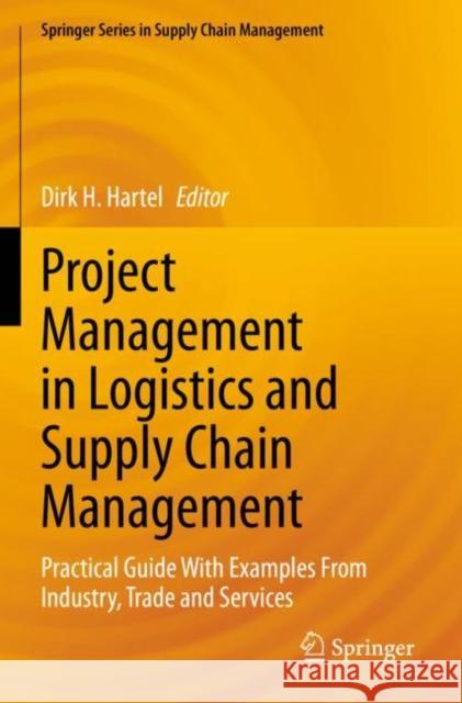 Project Management in Logistics and Supply Chain Management  9783658358846 Springer-Verlag Berlin and Heidelberg GmbH & 