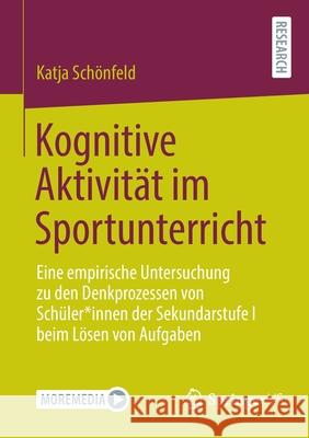 Kognitive Aktivität Im Sportunterricht: Eine Empirische Untersuchung Zu Den Denkprozessen Von Schüler*innen Der Sekundarstufe I Beim Lösen Von Aufgabe Schönfeld, Katja 9783658359430 Springer vs