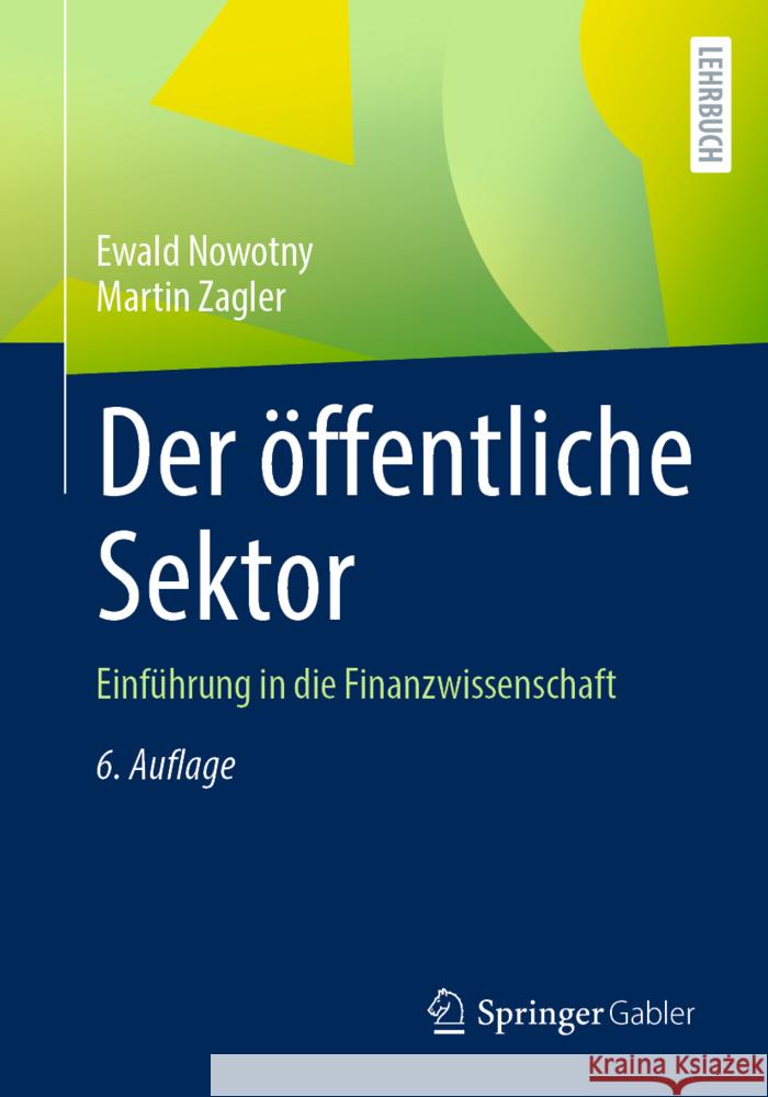 Der Öffentliche Sektor: Einführung in Die Finanzwissenschaft Nowotny, Ewald 9783658360412