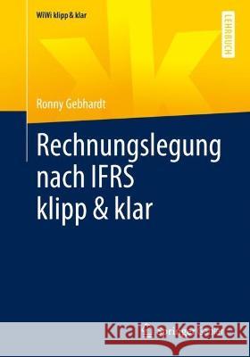 Rechnungslegung Nach Ifrs Klipp & Klar Gebhardt, Ronny 9783658360498 Springer Fachmedien Wiesbaden