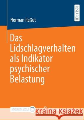 Das Lidschlagverhalten ALS Indikator Psychischer Belastung Reßut, Norman 9783658360511 Springer Fachmedien Wiesbaden