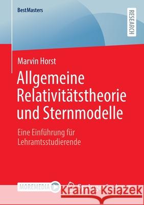 Allgemeine Relativitätstheorie Und Sternmodelle: Eine Einführung Für Lehramtsstudierende Horst, Marvin 9783658361365 Springer Spektrum