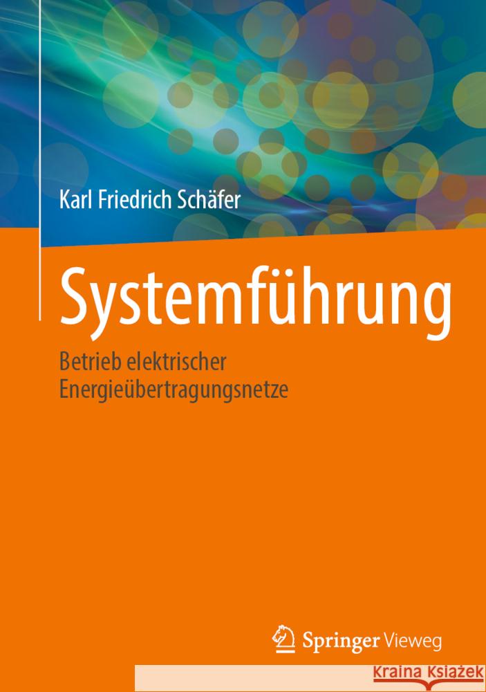 Systemführung: Betrieb Elektrischer Energieübertragungsnetze Schäfer, Karl Friedrich 9783658361983 Springer Fachmedien Wiesbaden