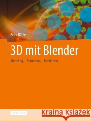 3D mit Blender, m. 1 Buch, m. 1 E-Book Bühler, Peter 9783658362133 Springer Vieweg