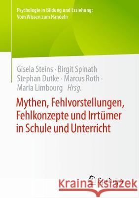 Mythen, Fehlvorstellungen, Fehlkonzepte Und Irrtümer in Schule Und Unterricht Steins, Gisela 9783658362591