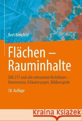 Flächen - Rauminhalte: Din 277 Und Alle Relevanten Richtlinien - Kommentar, Erläuterungen, Bildbeispiele Bielefeld, Bert 9783658362881