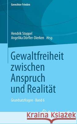 Gewaltfreiheit Zwischen Anspruch Und Realität: Grundsatzfragen - Band 6 Stoppel, Hendrik 9783658363031 Springer vs