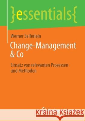 Change-Management & Co: Einsatz Von Relevanten Prozessen Und Methoden Seiferlein, Werner 9783658363253 Springer Vieweg