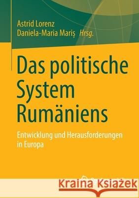 Das Politische System Rumäniens: Entwicklung Und Herausforderungen in Europa Lorenz, Astrid 9783658363420 Springer Fachmedien Wiesbaden
