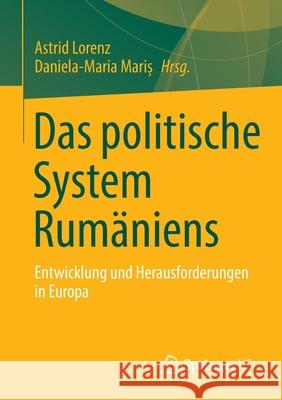 Das Politische System Rumäniens: Entwicklung Und Herausforderungen in Europa Lorenz, Astrid 9783658363420