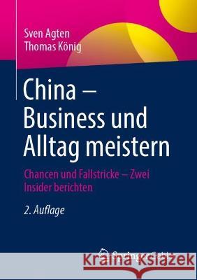 China - Business Und Alltag Meistern: Chancen Und Fallstricke - Zwei Insider Berichten Agten, Sven 9783658363710 Springer Fachmedien Wiesbaden