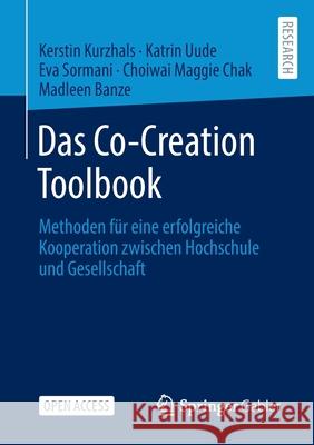 Das Co-Creation Toolbook: Methoden Für Eine Erfolgreiche Kooperation Zwischen Hochschule Und Gesellschaft Kurzhals, Kerstin 9783658364106 Springer Fachmedien Wiesbaden