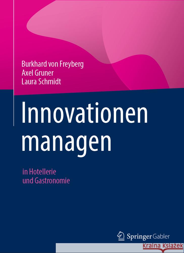 Innovationen Managen: In Hotellerie Und Gastronomie Von Freyberg, Burkhard 9783658364359 Springer Fachmedien Wiesbaden
