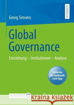 Global Governance: Entstehung – Institutionen – Analyse Georg Simonis 9783658364618