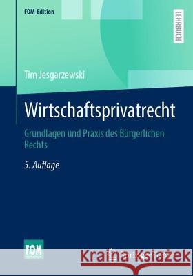 Wirtschaftsprivatrecht: Grundlagen Und Praxis Des Bürgerlichen Rechts Jesgarzewski, Tim 9783658364731 Springer Fachmedien Wiesbaden