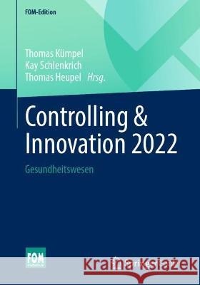 Controlling & Innovation 2022: Gesundheitswesen Kümpel, Thomas 9783658364830 Springer Fachmedien Wiesbaden