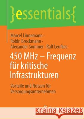 450 MHz - Frequenz Für Kritische Infrastrukturen: Vorteile Und Nutzen Für Versorgungsunternehmen Linnemann, Marcel 9783658365370