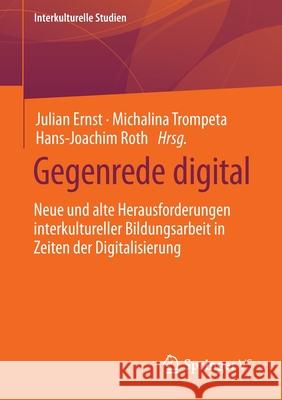 Gegenrede Digital: Neue Und Alte Herausforderungen Interkultureller Bildungsarbeit in Zeiten Der Digitalisierung Ernst, Julian 9783658365394 Springer vs