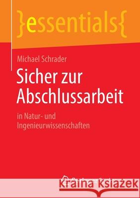 Sicher Zur Abschlussarbeit: In Natur- Und Ingenieurwissenschaften Michael Schrader 9783658365431 Springer Spektrum