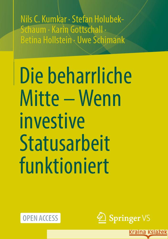 Die Beharrliche Mitte - Wenn Investive Statusarbeit Funktioniert Kumkar, Nils C. 9783658365653 Springer Fachmedien Wiesbaden