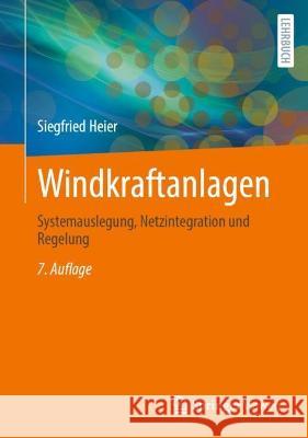 Windkraftanlagen: Systemauslegung, Netzintegration Und Regelung Heier, Siegfried 9783658365691 Springer Fachmedien Wiesbaden