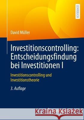 Investitionscontrolling: Entscheidungsfindung Bei Investitionen I: Investitionscontrolling Und Investitionstheorie Müller, David 9783658365929 Springer Fachmedien Wiesbaden