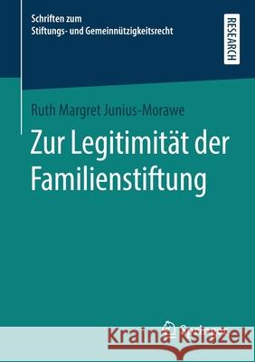 Zur Legitimität Der Familienstiftung Junius-Morawe, Ruth Margret 9783658366063 Springer Fachmedien Wiesbaden