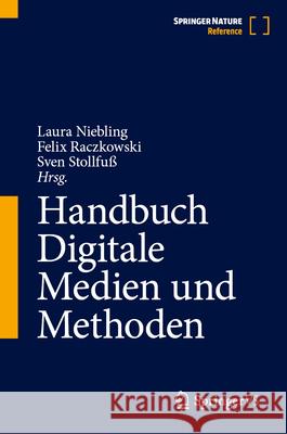 Handbuch Digitale Medien und Methoden Sven Stollfu? Laura Niebling Felix Raczkowski 9783658366247 Springer vs