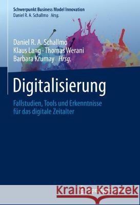Digitalisierung: Fallstudien, Tools Und Erkenntnisse Für Das Digitale Zeitalter Schallmo, Daniel R. a. 9783658366339 Springer Gabler