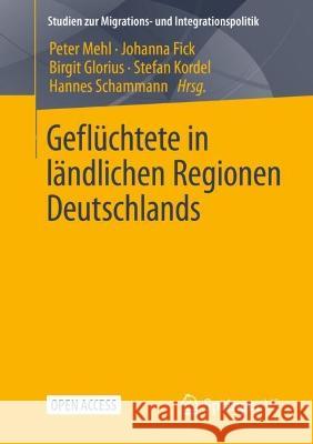 Geflüchtete in Ländlichen Regionen Deutschlands Mehl, Peter 9783658366889 Springer vs