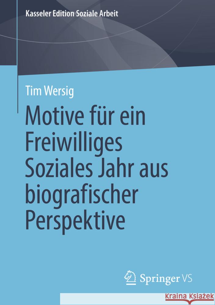 Motive Für Ein Freiwilliges Soziales Jahr Aus Biografischer Perspektive Wersig, Tim 9783658367220 Springer Fachmedien Wiesbaden